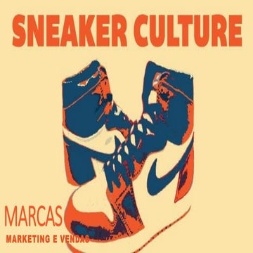 Sneaker culture   marketing e vendas - jéssica teles