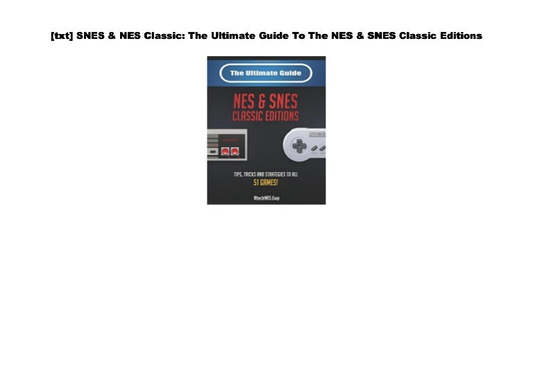 [PDF] SNES &amp; NES Classic: The Ultimate Guide To The NES &amp; SNES Classi…