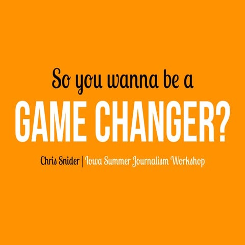 Game Changers Iowa Journalism Camp