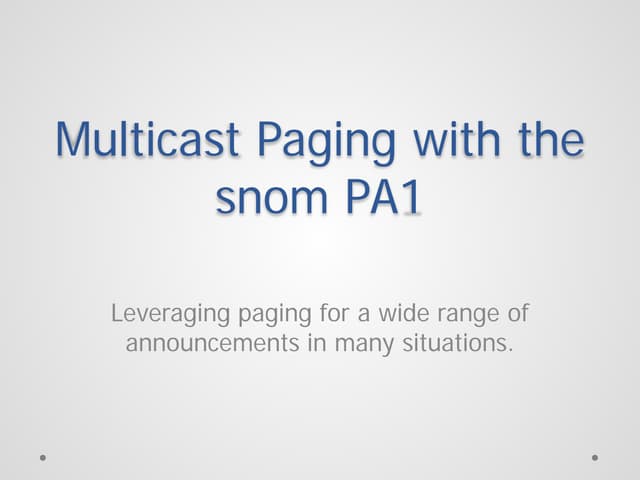 Webinar Slides: Multicast Paging With The snom PA1