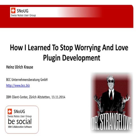 Dr. Strangelove, or how I learned to love plug-in development - SNoUG 2014