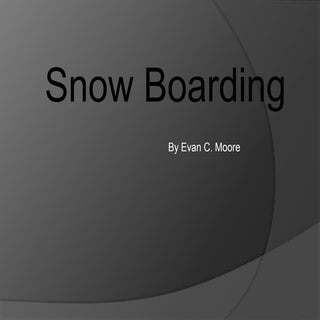 Evan's Snowboarding PPT