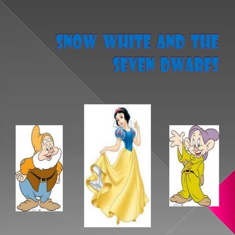 Snow  white  and  the  seven  dwarfs 