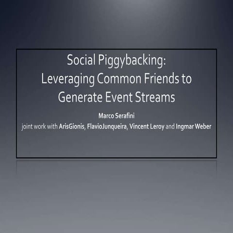 Social Piggybacking: Leveraging Common Friends to Generate Event Streams
