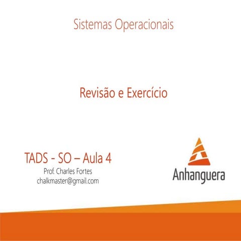 Sistemas Operacionais - Aula 4 - Revisão e Exercícios