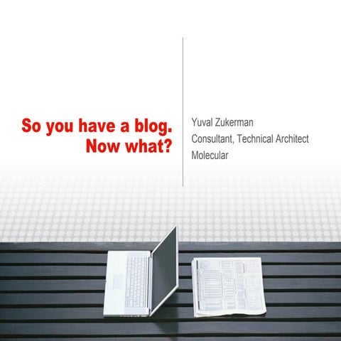 So You Have A Blog: Now What?