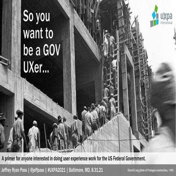 So you want to be a gov UXer...  Jeffrey Ryan Pass @ UXPA International 2021