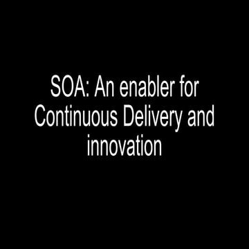 SOA: An enabler for Continuous Delivery and innovation