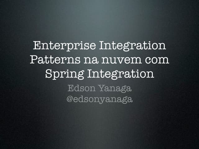 Enterprise Integration Patterns na nuvem com Spring Integration