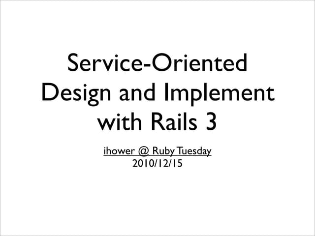 Service-Oriented Design and Implement with Rails3