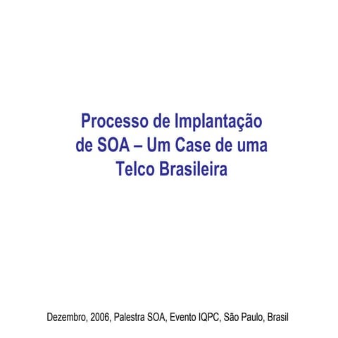 Um Case de Implantação de SOA em uma Telco brasileira
