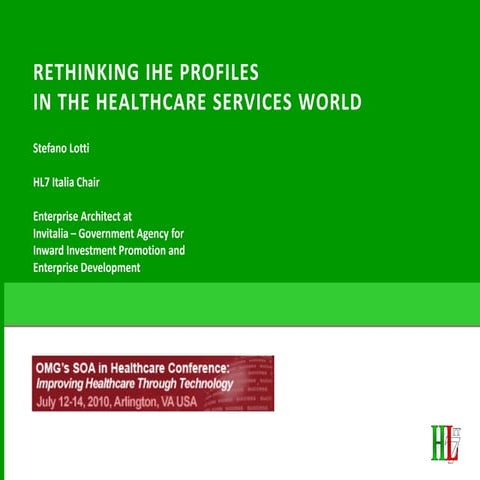 OMG - Soa in Healthcare 2010 - S Lotti - Rethinking IHE Profiles in the Healt...