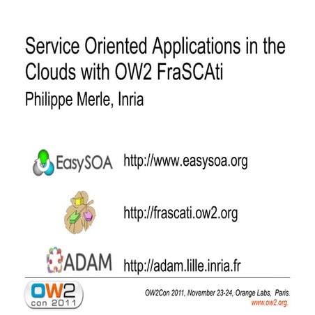 SOA in the cloud with FraSCAti, OW2con11, Nov 24-25, Paris