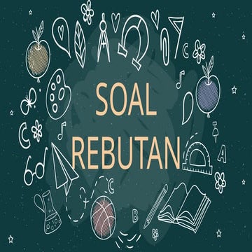Soal Rebutan yang digunakan biasanya untuk cerdas cermat.pptx