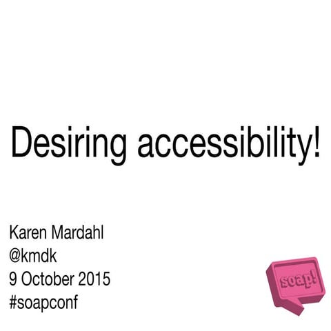 Desiring accessibility!