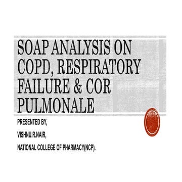 CASE STUDY ON COPD, RESPIRATORY FAILURE, and COR-PULMONALE- by Rxvichu!!