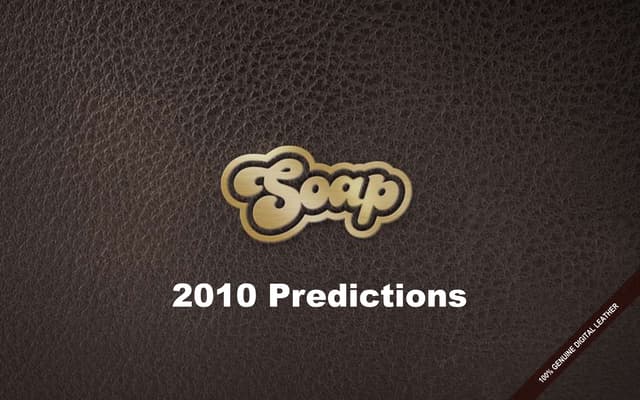 Soap's 2010 Predictions for Digital