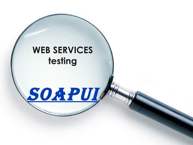 Webservices testing using SoapUI