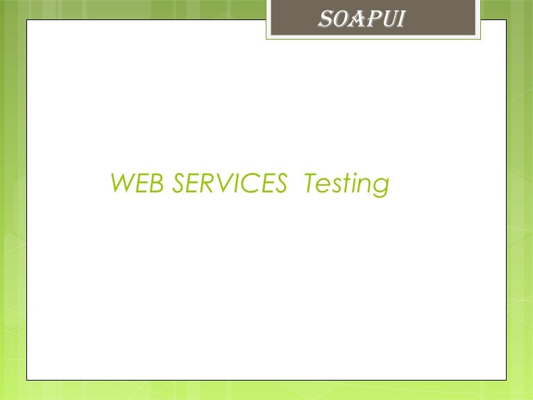 SOAPUI The  service Testing