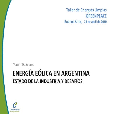 Eólica en Argentina (Desafíos y Oportunidades) Taller Greenpeace Buenos Aires...