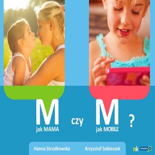 "M jak mama, czy m jak mobile?" Int...