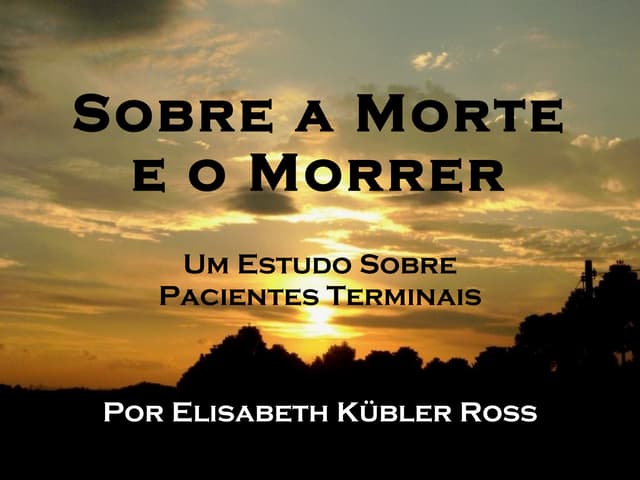 Sobre A Morte E O Morrer