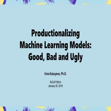 Productionalizing Machine Learning Models: The Good, the Bad, and the Ugly