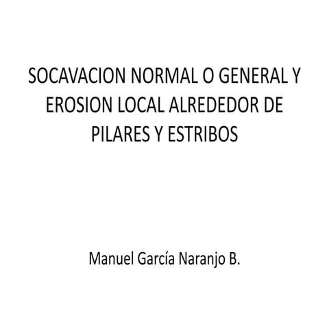 Socavación General y Erosión Local alrededor de Pilares y Estribos