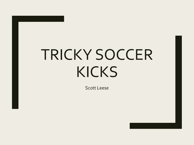 Tricky Soccer Kicks