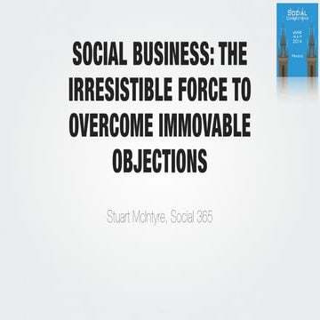 Social Business: The Irresistible Force To Overcome Immovable Objections