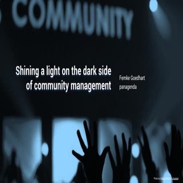 Shining a light on the dark side of community management