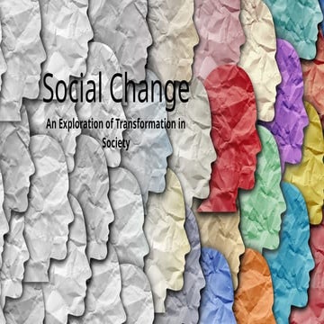 Social-Change. AN EXPLORATION OF TRANSFORMATION IN SOCIETY