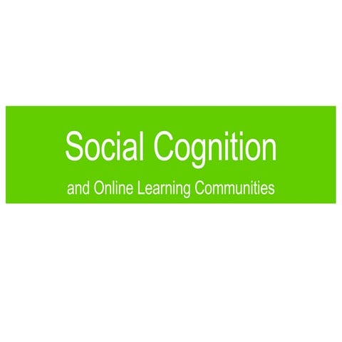 Social Cognition And Online Learning Communities