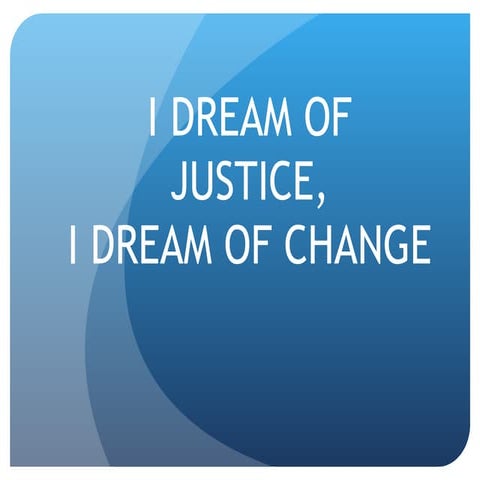 I Dream of Justice, I Dream of Change