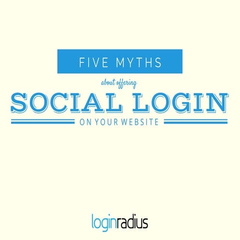 Social Login Myths for Businesses - LoginRadius