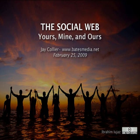 The Social Web: Yours, Mine, and Ours