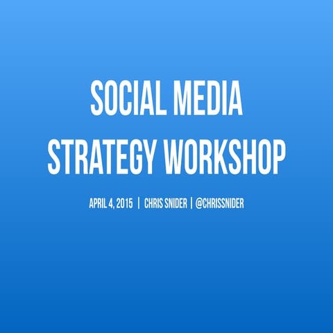 Social Media Strategy Workshop - 2015