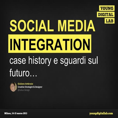 Social Media Integration: Case history e Sguardi sul Futuro - Giuliano Ambros...