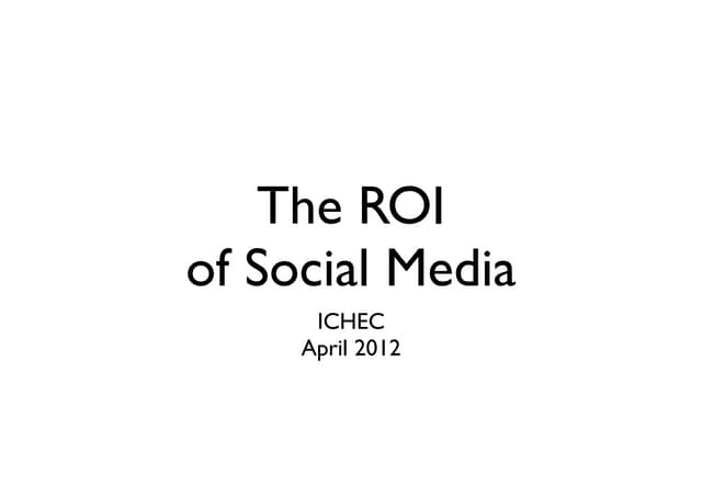 The return on investment of Social Media