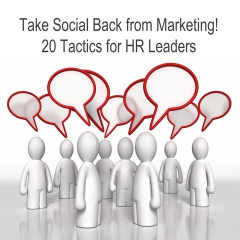 Take Social Back From Marketing! 20 Tactics for HR Leaders