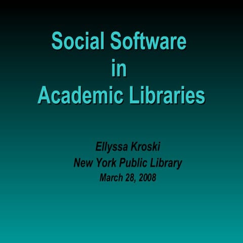 Social Software in Academic Libraries for NYPL