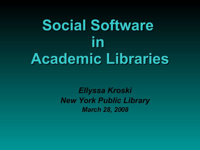 Social Software in Academic Libraries for NYPL