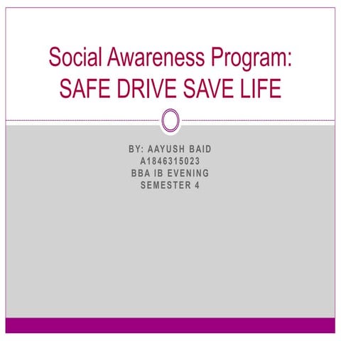 Social awareness program Safe Drive Save Life Campaign | PPTX
