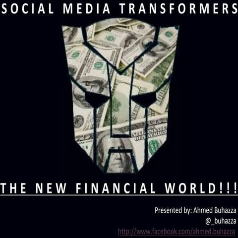 Social Media Transformers in THE NEW FINANCIAL WORLD!!!