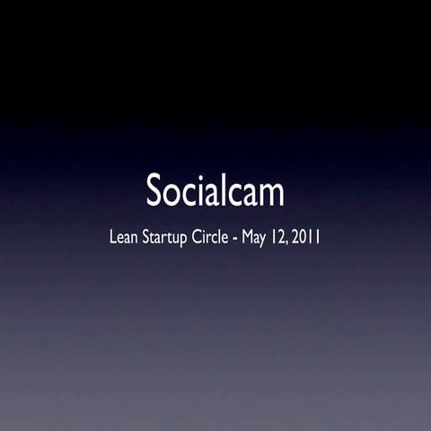 Socialcam: Concept to MVP to 250k users in under 3 Months