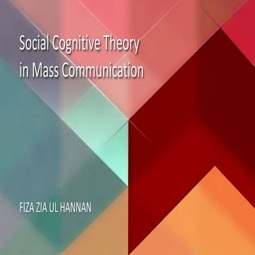 Social cognitive theory in mass communication - Prepared by Fiza Zia Ul Hannan