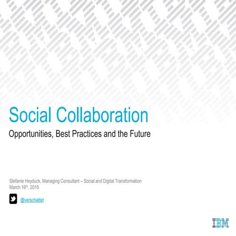 Social Collaboration: Opportunities, Best Practices and the Future