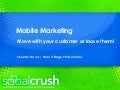 Mobile Marketing - Move with your Customers or Lose them!