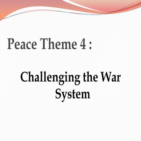 Social dimensions peace theme 4 challenging the war system