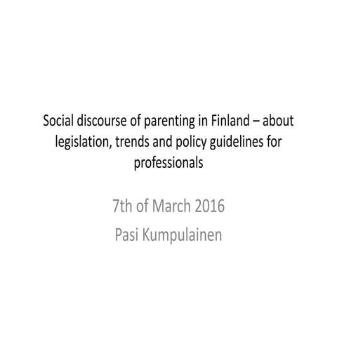 Social discourse of parenting in Finland 7.3.2016